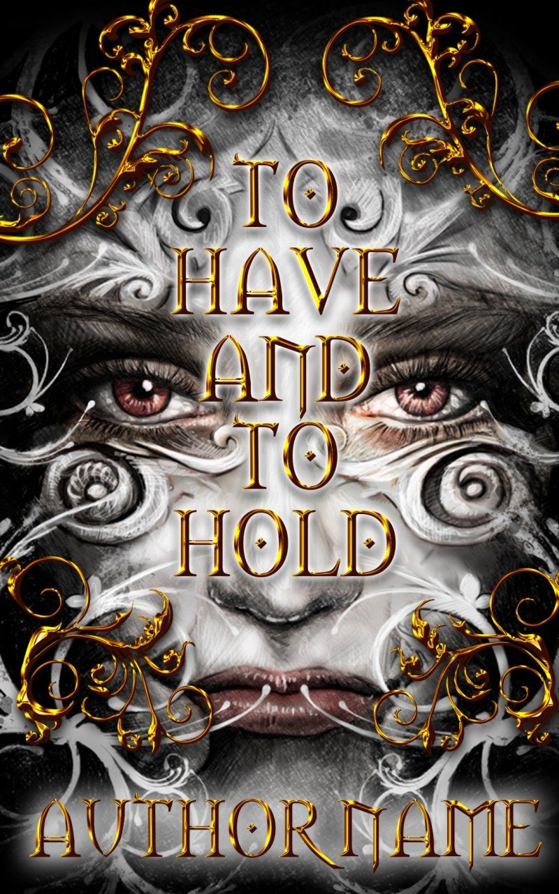 TO HAVE AND TO HOLD
